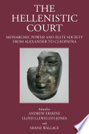 The Hellenistic court : monarchic power and elite society from Alexander to Cleopatra /
