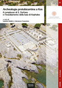 Archeologia protobizantina a Kos III : il complesso di S. Stefano e l'insediamento della baia di Kephalos /