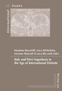 Italy and Tito's Yugoslavia in the age of international détente / Massimo Bucarelli, Luca Micheletta, Luciano Monzali and Luca Riccardi (eds.).