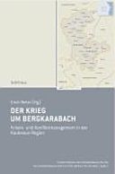 Der Krieg um Bergkarabach : Krisen- und Konfliktmanagement in der Kaukasus-Region /
