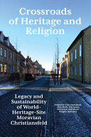 Crossroads of heritage and religion : legacy and sustainability of World Heritage site Moravian Christiansfeld /