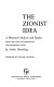 The Zionist idea : a historical analysis and reader /