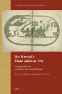 Ibn Hawqal's Kitab-Surat al ard. Opus geographicum / Abu al-Kasim Ibn Haukal al-Nasibi. The second edition (1938-39) by J.H. Kramers.