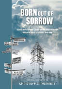 Born out of Sorrow. essays on Pietermaritzburg and the KwaZulu-Natal Midlands under Apartheid, 1948-1994 /