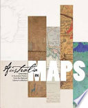 Australia in maps : great maps in Australia's history from the National Library's collection.