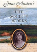 Jane Austen's life Jane Austen's society ; Jane Austen's works /