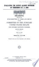 Evaluating the Justice Against Sponsors of Terrorism Act, S. 2930 : hearing before the Subcommittee on Crime and Drugs of the Committee on the Judiciary, United States Senate, One Hundred Eleventh Congress, second session, July 14, 2010.