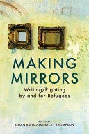 Making mirrors : Writing/righting by and for refugees /