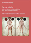 Pseudo-Galenica : the formation of the Galenic corpus from antiquity to the Renaissance /