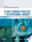 Client-centred practice in occupational therapy : a guide to implementation /