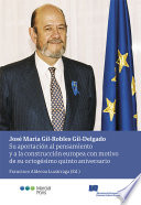 Jose Maria Gil-Robles Gil-Delgado : su aportacion al pensamiento y a la construccion europea con motivo de su octagesimo quinto aniversario.