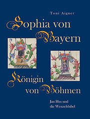 Sophia von Bayern, Königin von Böhmen : Jan Hus und die Wenzelsbibel /