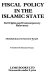 Fiscal policy in the Islamic state : its origins and contemporary relevance /