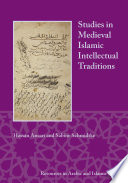 Studies in medieval Islamic intellectual traditions /