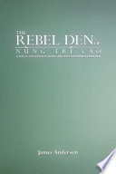 The rebel den of N�ung Tr�i Cao : loyalty and identity along the Sino-Vietnamese frontier /