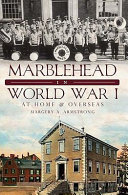 Marblehead in World War I : at home and overseas /