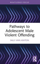 Pathways to adolescent male violent offending /
