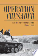 Operation Crusader : tank warfare in the desert, Tobruk 1941 /
