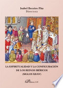La espiritualidad y la configuración de los reinos ibericos (siglos XII-XV) /