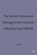 Culture, history and ideology in the formation of Baʻthist Iraq, 1968-89 /