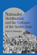 Nationalist mobilization and the collapse of the Soviet State /