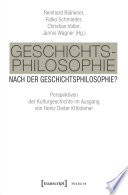 Geschichtsphilosophie nach der Geschichtsphilosophie? Perspektiven der Kulturgeschichte im Ausgang von Heinz Dieter Kittsteiner.