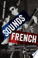 Sounds French: Globalization, Cultural Communities, and Pop Music in France, 1958-1980.