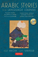 Arabic stories for language learners : traditional Middle Eastern tales in Arabic and English /