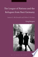 The League of Nations and the refugees from Nazi Germany : James G. McDonald and Hitler's victims /