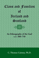 Clans and families of Ireland and Scotland : an ethnography of the Gael, A.D. 500-1750 /