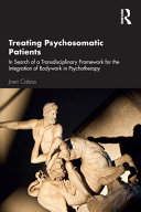 Treating psychosomatic patients : in search of a transdisciplinary framework for the integration of bodywork in psychotherapy /