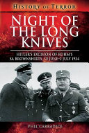Night of the Long Knives : Hitler's excision of Röhm's SA Brownshirts, 30 June - 2 July 1934 /