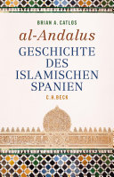 al-Andalus : Geschichte des islamischen Spanien.