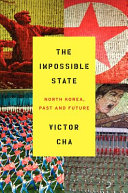 The impossible state : North Korea, past and future /
