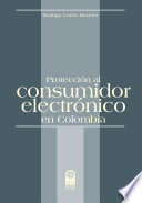 Protección Al Consumidor Electrónico en Colombia.