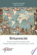 Britannicit�e : pr�esence fran�caise dans l'Empire britannique au XIXe si�ecle /