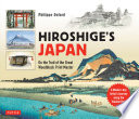 Hiroshige's Japan : On the Trail of the Great Woodblock Print Master - A Modern-day Artist's Journey Along the Old Tokaido Road.