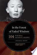 In the forest of faded wisdom : 104 poems by Gendun Chopel, a bilingual edition /