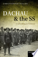 Dachau and the SS : a schooling in violence /