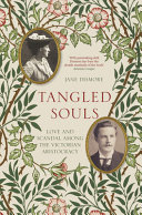 Tangled souls : love and scandal among the Victorian aristocracy /