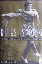 Rites of spring : the Great War and the birth of the Modern Age /