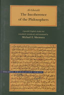 The incoherence of the philosophers = Tahāfut al-falāsifah : a parallel English-Arabic text /