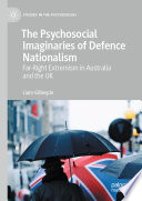 The psychosocial imaginaries of defence nationalism : far-right extremism in Australia and the UK /