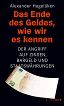 Das Ende des Geldes, wie wir es kennen : Der Angriff auf Zinsen, Bargeld und Staatswährungen.