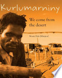 Kurlumarniny : we come from the desert /