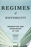 Regimes of historicity : presentism and experiences of time /