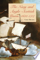 The Navy and Anglo-Scottish Union , 1603-1707 /