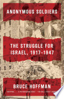 Anonymous soldiers : the struggle for israel 1917 -1947/