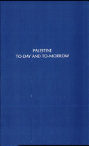 Palestine to-day and to-morrow : a gentile's survey of Zionism /