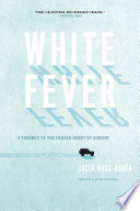 White fever : a journey to the frozen heart of Siberia /